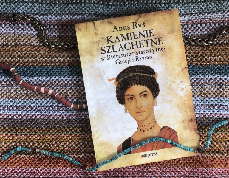 Anna Ryś, Kamienie szlachetne w literaturze starożytnej Grecji i Rzymu ...