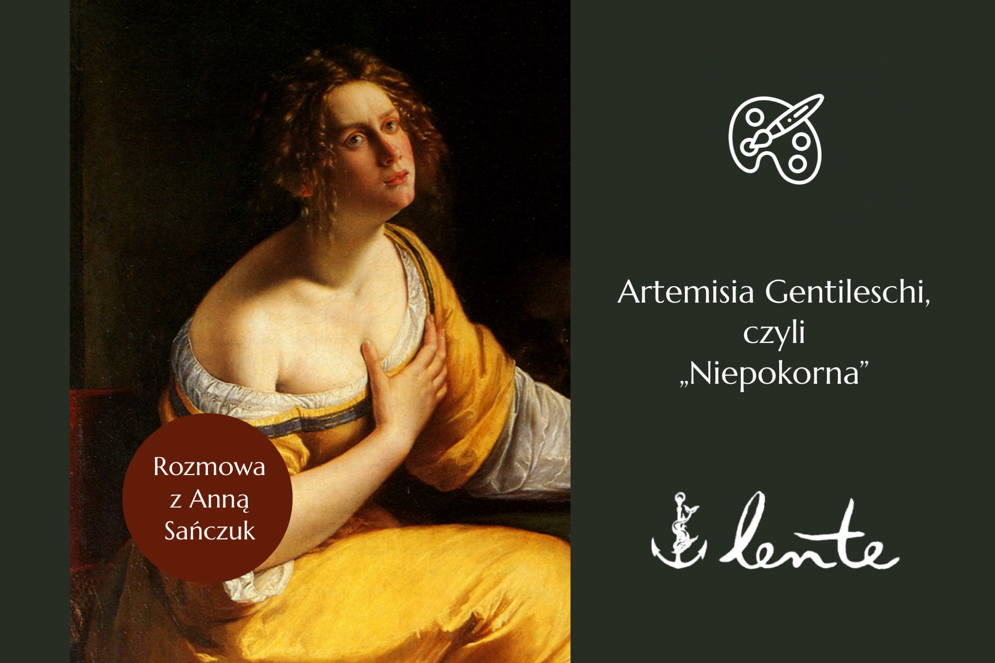 Artemisia Gentileschi, czyli „Niepokorna”. Anna Sańczuk (podcast S05E10: Włochy)